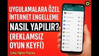 Uygulamalara Özel İnternet Engelleme Nasıl Yapılır? Reklamsız Oyun Keyfi