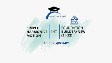 Simple Harmonics Motion,11th,Foundation Builder + New(21-23),Date-13-09-21,By-Ajit Dave