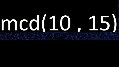 mcd 10 y 15 , maximo comun divisor , mcd(10 , 15) como se halla , ejemplos