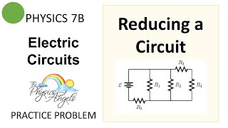 PHY7B Electric Circuits Practice Problem - Reducing a Circuit