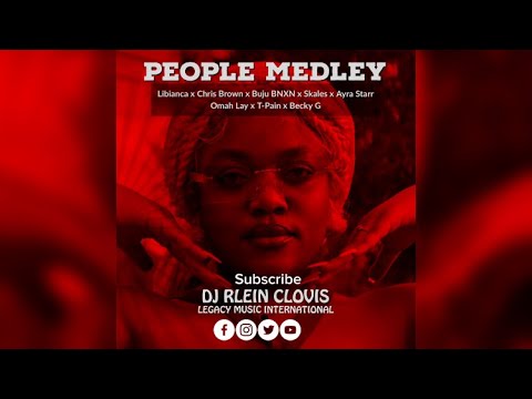 LIBIANCA PEOPLE RMX  MEDLEY   Chris Brown Buju BNXN Ayra Starr  More  New Afrobeats music 2023