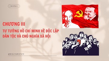 TƯ TƯỞNG HỒ CHÍ MINH | Chương 3. Phần 1. TTHCM về độc lập dân tộc gắn với CNXH (Chương trình mới)