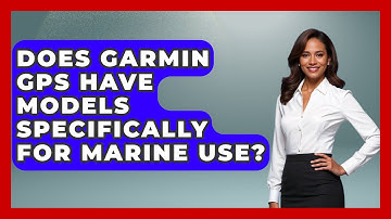 Does Garmin GPS Have Models Specifically For Marine Use? - Chasing Big Fish