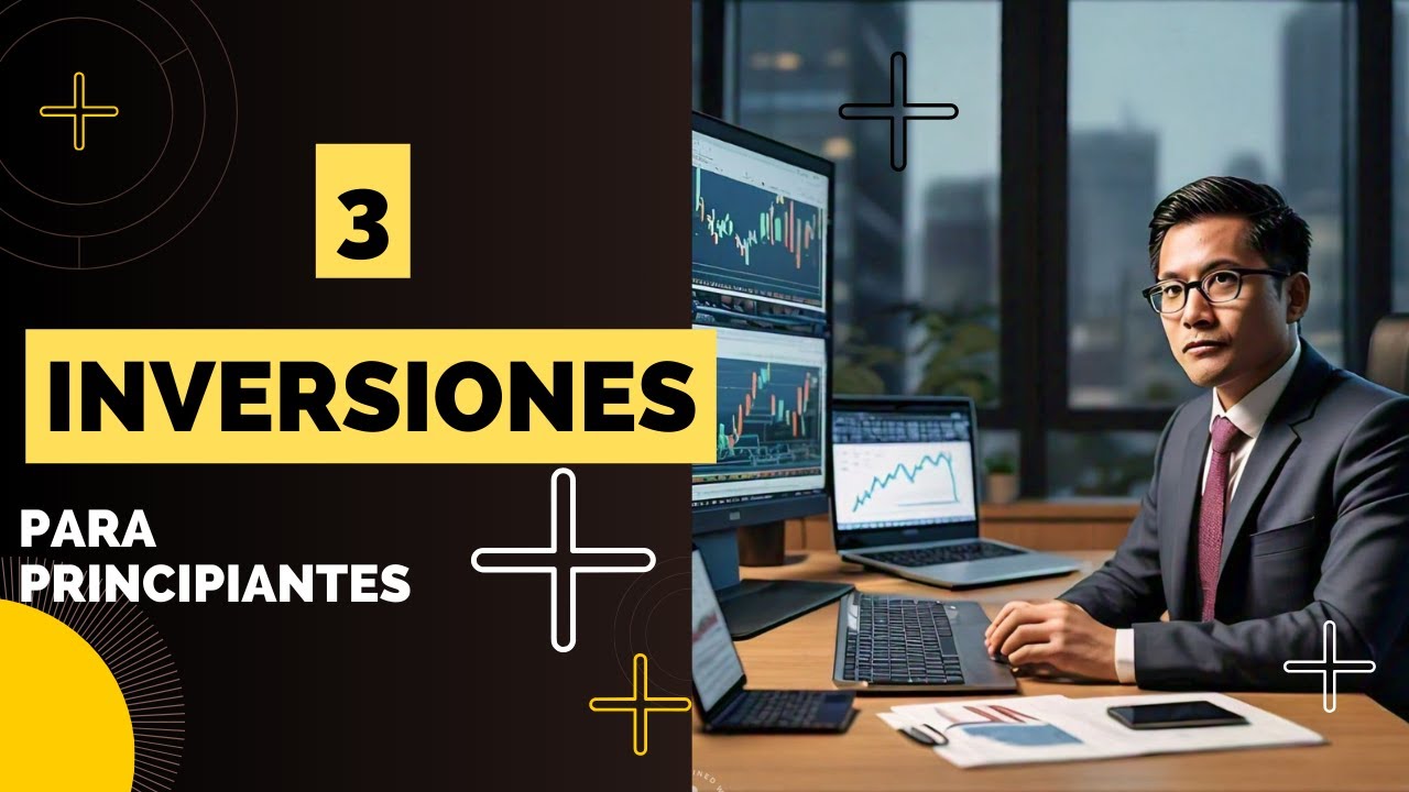 3 Inversiones Que Debes Conocer Si Eres Principiante