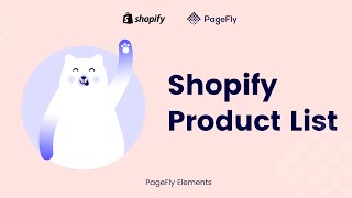 Shopify Product List - How to Use in PageFly #1 Shopify Page Builder