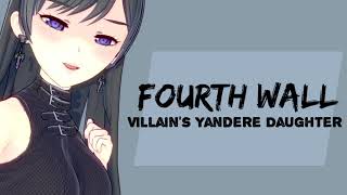 Fourth Wall: Villain's Yandere Daughter | ASMR / Audio Role Play