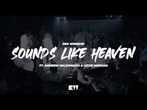Sounds Like Heaven - Red Worship ft. Andrew Maldonado and Lizzie Morgan (Official Live Video)