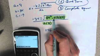 Use the quadratic formula and how to put it in the calculator.