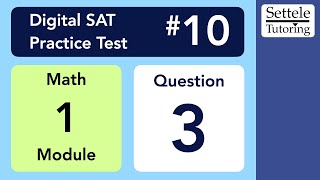 Digital SAT 10, Math Module 1, Question 3