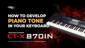 CASIO CTX 870in   |   How to Develop PIANO Tone / Sound  - By Soham
