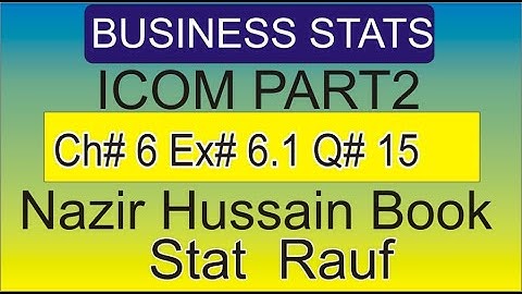 q15 ex6.1 icom part2 business statistics Nazir Hussain book stats rauf