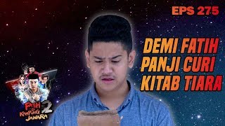 WADAW DIAM DIAM PANJI CURI KITAB TIARA - FATIH DI KAMPUNG JAWARA EPS 275 PART 1