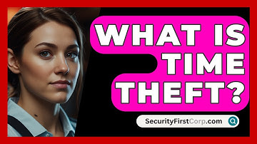 What Is Time Theft? - SecurityFirstCorp.com