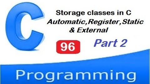 storage classes in C - Automatic Register Static and External - part2