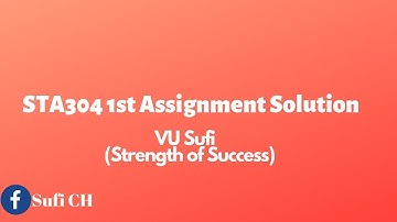Sta304 1st Assignment Complete Solution Spring 2019 |VU Sufi|
