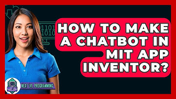 How To Make A Chatbot In MIT App Inventor? - Next LVL Programming