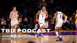 TBU Crew Recaps OKC Thunder's 133-130 Win Over Los Angeles Lakers with Matt Pinto | S04E23