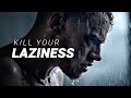 Kill your laziness  motivational speech