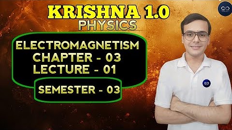ELECTROMAGNETISM | তড়িৎ চুম্বকত্ব | LEC - 01 | WBCHSE | CLASS - 12 _ SEM -03 | KRISHNA - 1.0