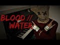 grandson: Blood // Water (Piano Cover)