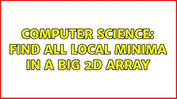 Computer Science: Find all local minima in a big 2d array