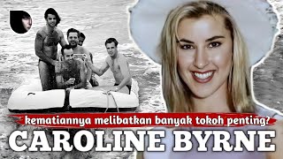 KONSPIRASI TEWASNYA SANG MODEL  |  CAROLINE BYRNE