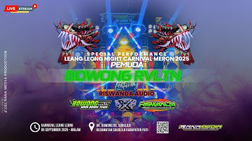LIVE 🔴 LEANG LEONG NIGHT CARNIVAL MERON - PEMUDA BOWONG REVOLUTION X RISWANDA AUDIO - SUKOLILO PATI