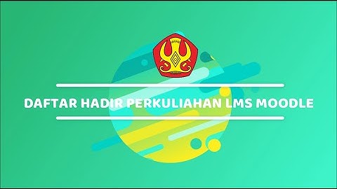 08 Membuat Daftar Hadir Kuliahdi LMS Moodle