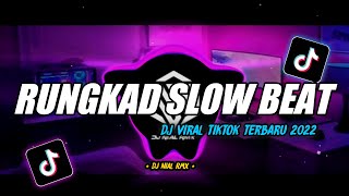 DJ Rungkad Slow Beat Remix Viral TikTok Terbaru 2022 Full Bass