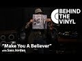 Capture de la vidéo Behind The Vinyl: "Make You A Believer" With Sass Jordan
