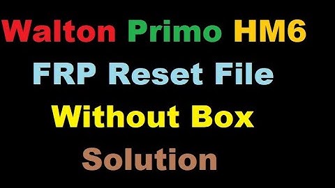 Walton Primo HM6 FRP Reset File Without Box Solution