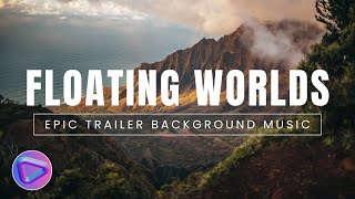 Epic Trailer Background Music | Floating Worlds by Background Music Lab