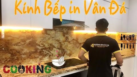 [DuongGiaGlass] Kính Ốp Bếp 3D in Vân Đá |...Nhìn tưởng là đá nhưng không phải đá mà lại là kính