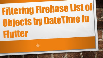 Filtering Firebase List of Objects by DateTime in Flutter