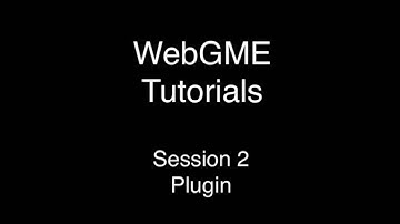 WebGME Tutorial Session 2 - Plugin