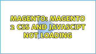 Magento: Magento 2 CSS and Javascipt Not Loading