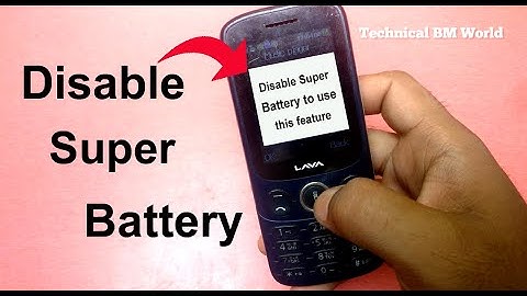 How to disable super battery mode in lava - Disable super battery to use this feature