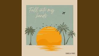 Fall Into My Hands
