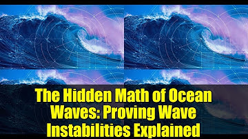 The Hidden Math of Ocean Waves: Proving Wave Instabilities Explained