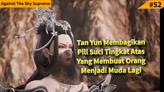 Episode 149 Against The Sky Supreme | Zhongwu Shiyao menjadi Muda Lagi Karena Pill Tan Yun!!!!