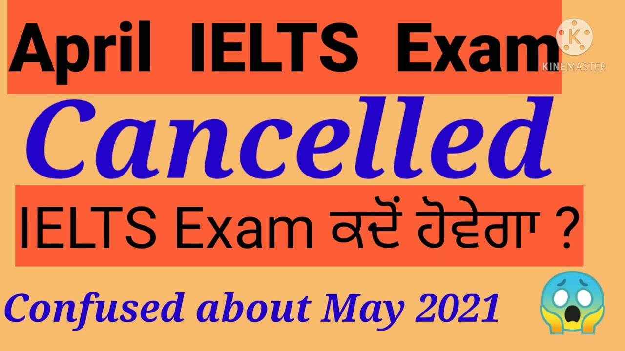 24 & 28 April 2021 IELTS Exam Cancelled/ May IELTS Exam Updates