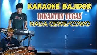 Download lagu DIKANTUN TUGAS -KARAOKE BAJIDOR (Genjlong music)