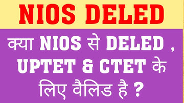 NIOS DELED : VALID FOR TET & CTET?
