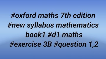 #oxford maths 7th edition #new syllabus mathematics book1 #d1 maths #exercise 3B #questions 1,2