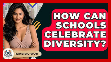 How Can Schools Celebrate Diversity? - High School Toolkit
