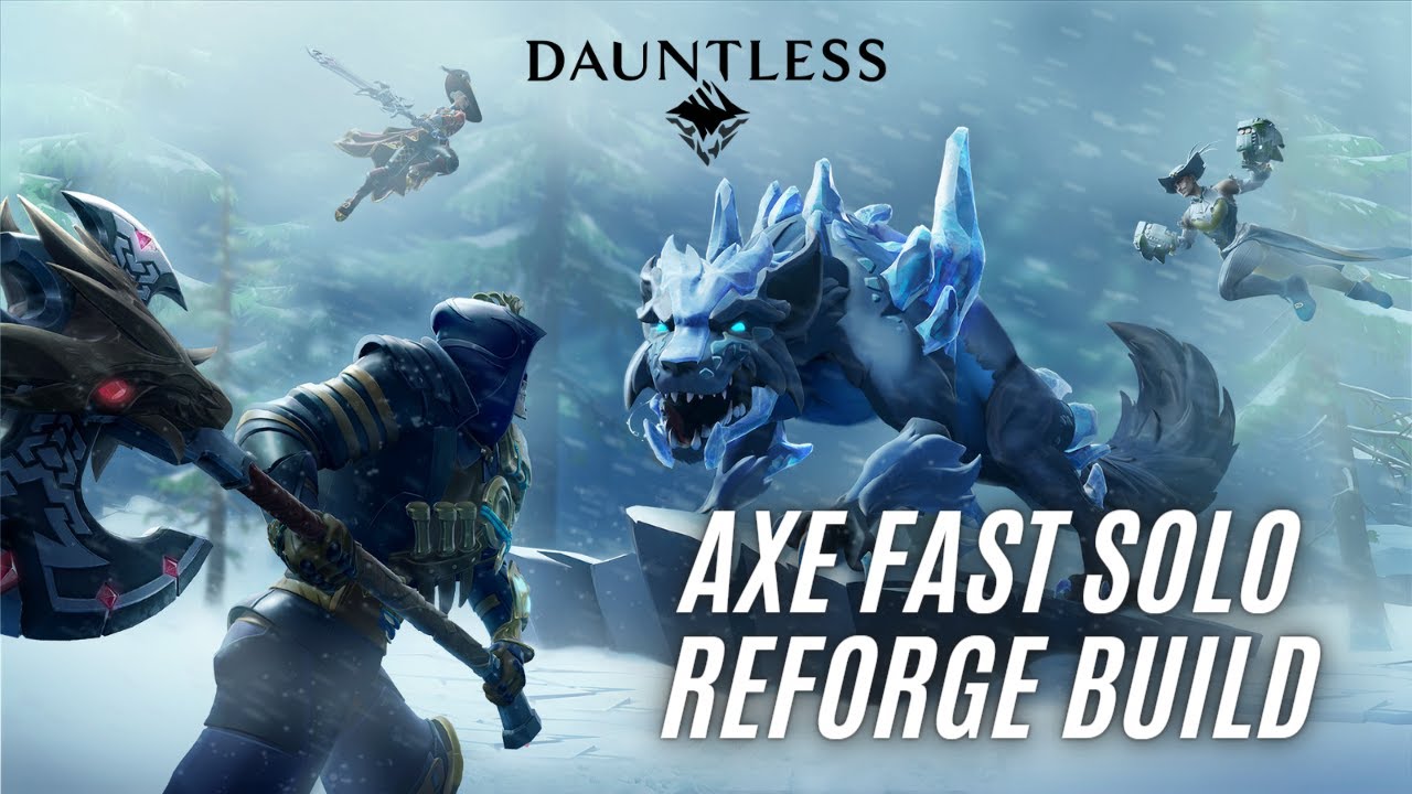 Dauntless Axe Build Fast Solo Reforging 2022
