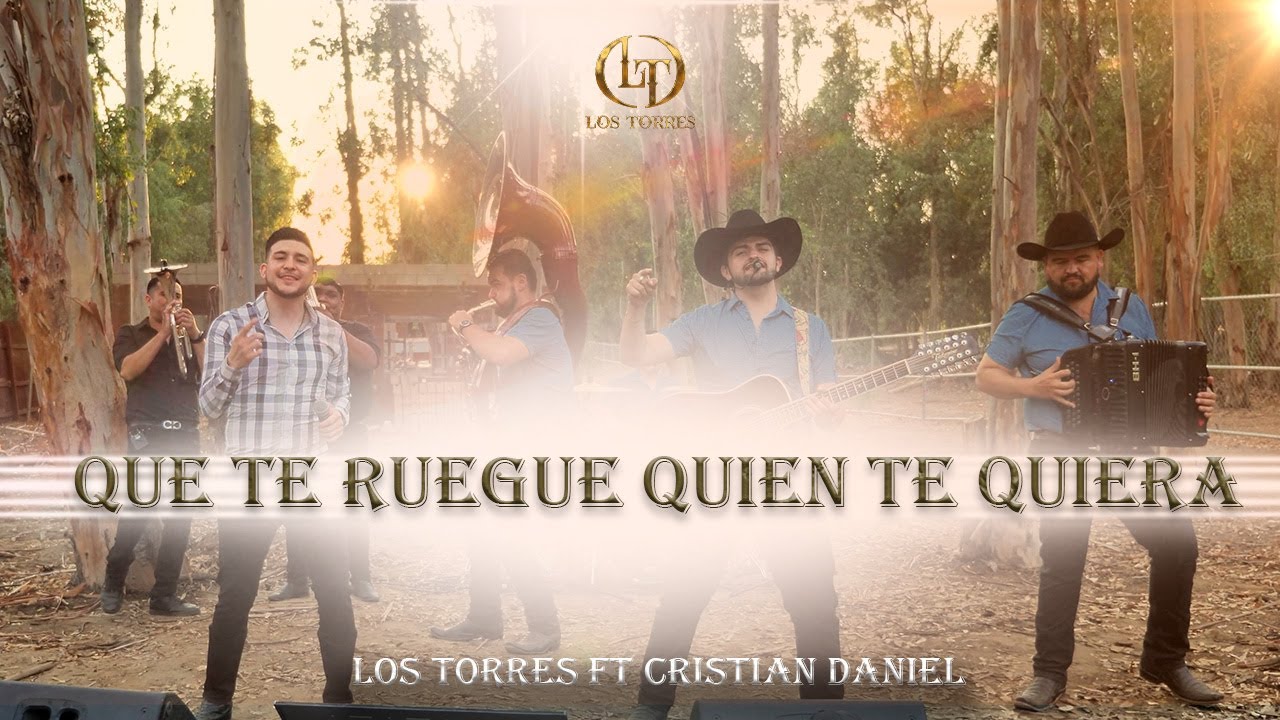 Que Te Ruegue Quien Te Quiera (Cover) - Los Torres Ft Cristian Daniel