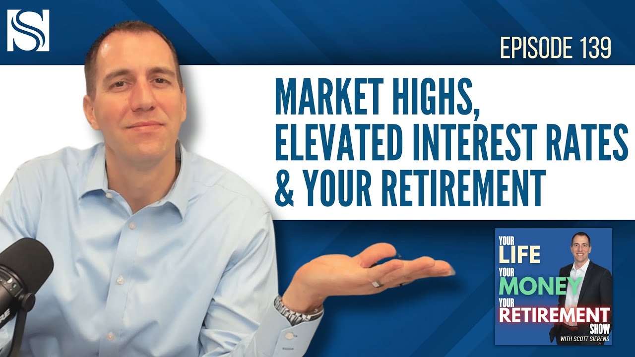 Market Highs, Elevated Interest Rates & Your Retirement - YouTube