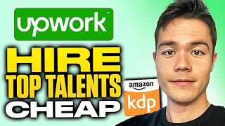 How to Hire on Upwork for Amazon KDP (Upwork Tutorial for Beginners)