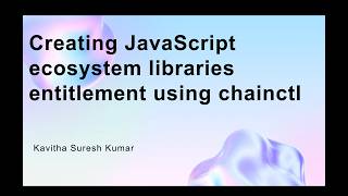 Creating JavaScript ecosystem libraries entitlement using chainctl